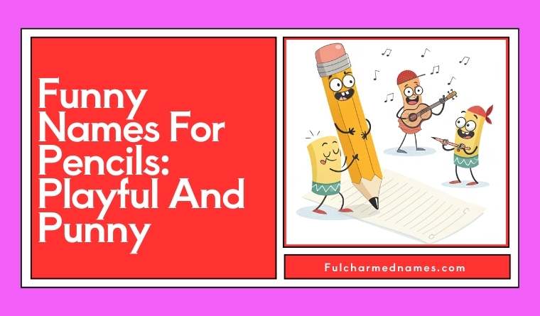Funny Names For Pencils: Playful And Punny