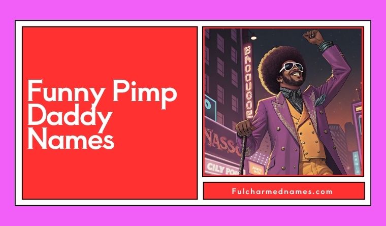 Funny Pimp Daddy Names