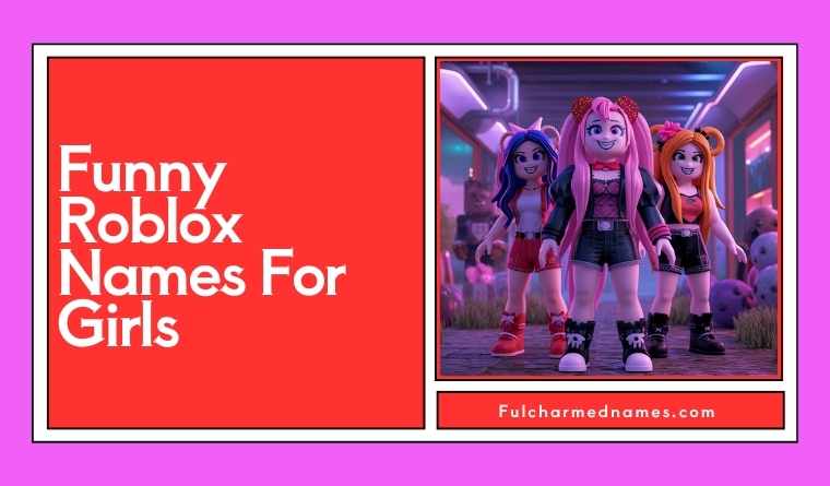 Funny Roblox Names For Girls