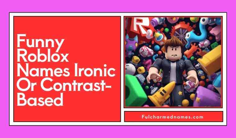 Funny Roblox Names Ironic Or Contrast-Based