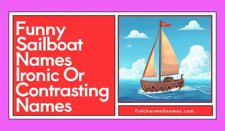 Funny Sailboat Names Ironic Or Contrasting Names