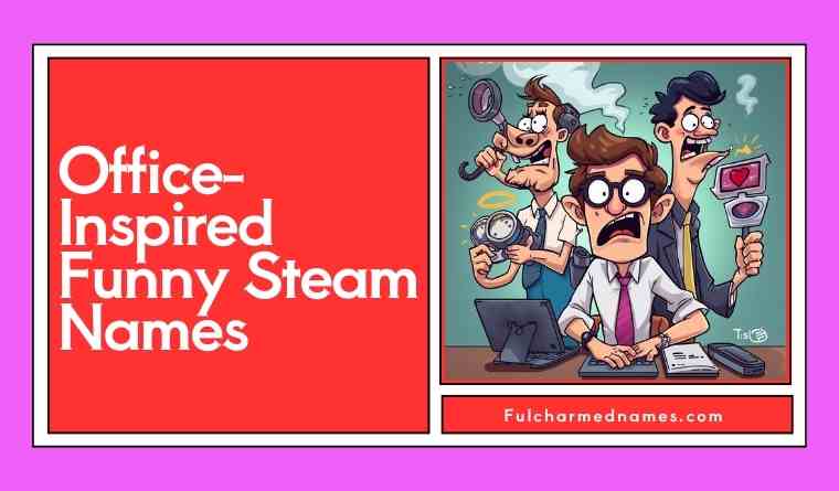 Office-Inspired Funny Steam Names