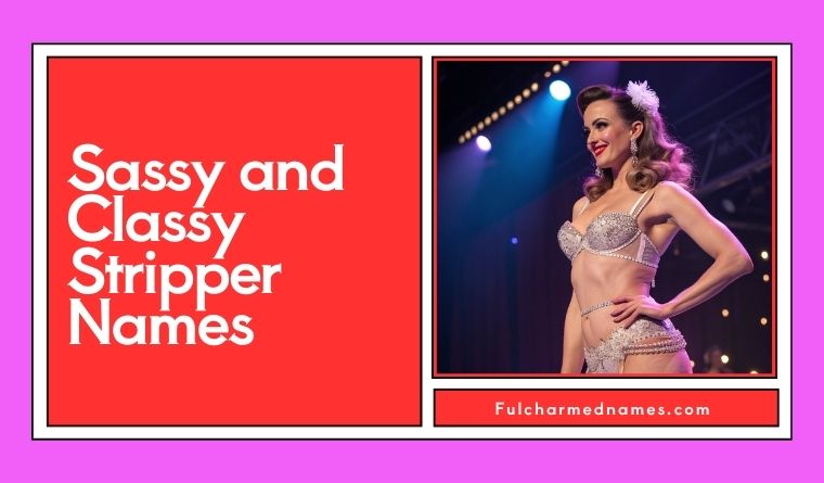 Sassy and Classy Stripper Names