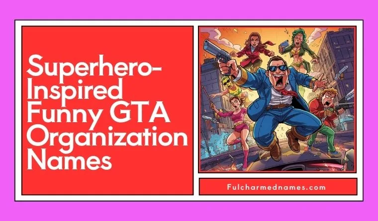 Superhero-Inspired Funny GTA Organization Names