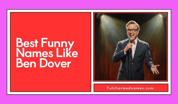 Best Funny Names Like Ben Dover