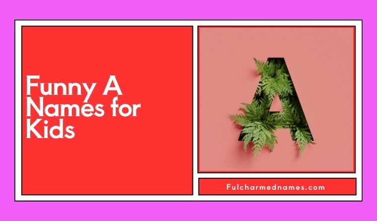 Funny A Names for Kids