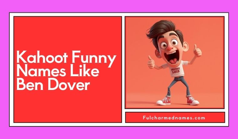Kahoot Funny Names Like Ben Dover