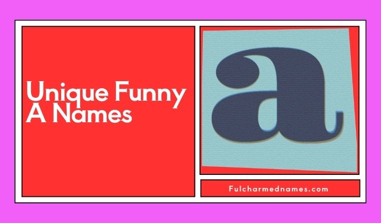 Unique Funny A Names