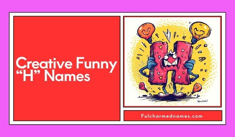 Creative Funny “H” Names