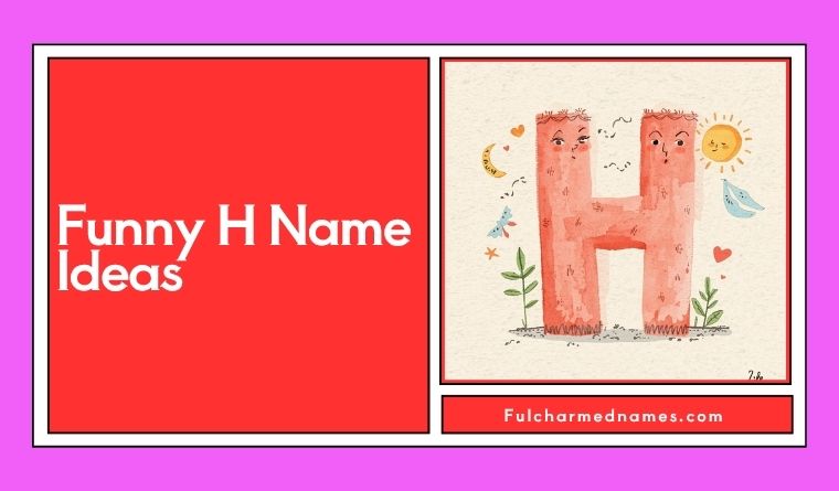Funny H Name Ideas