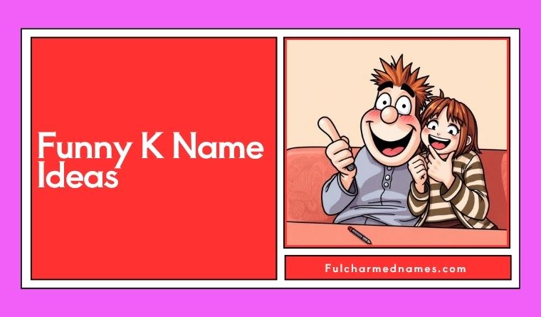 Funny K Name Ideas