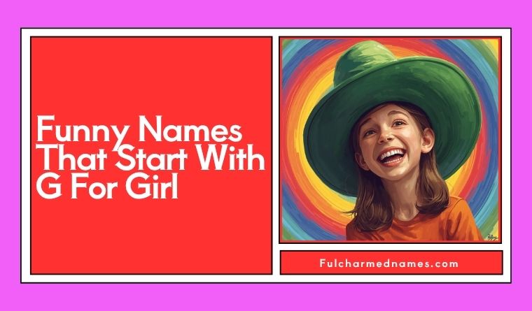 Funny Names That Start With G For Girl