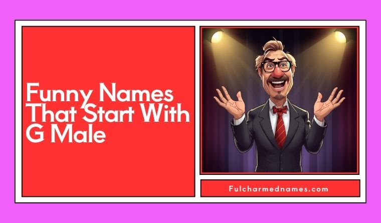Funny Names That Start With G Male