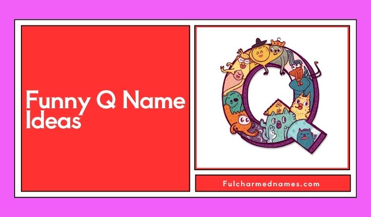 Funny Q Name Ideas