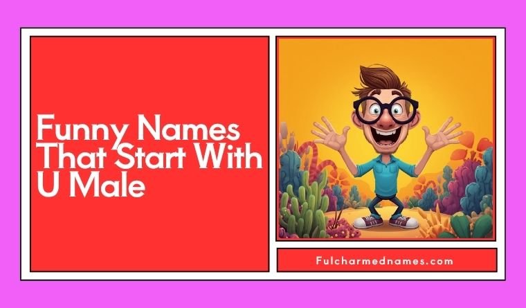 Funny Names That Start With U Male
