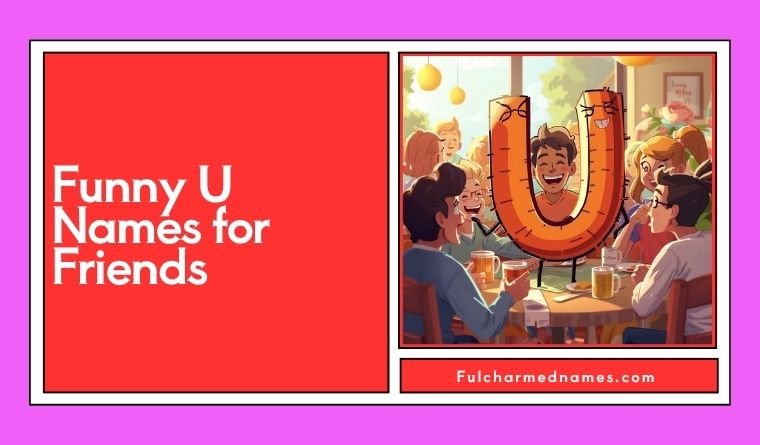 Funny U Names for Friends