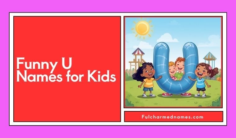 Funny U Names for Kids