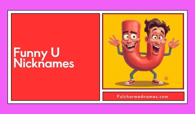 Funny U Nicknames