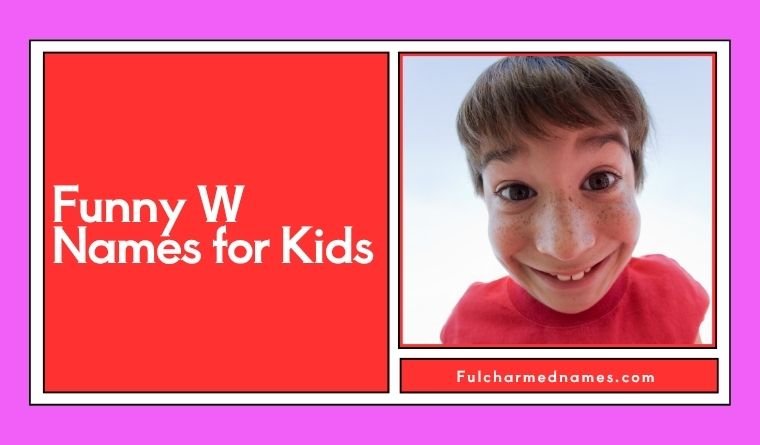 Funny W Names for Kids