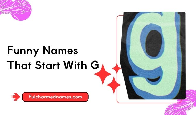 Funny Names That Start With G