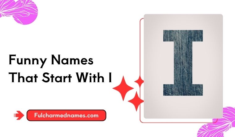 Funny Names That Start With I