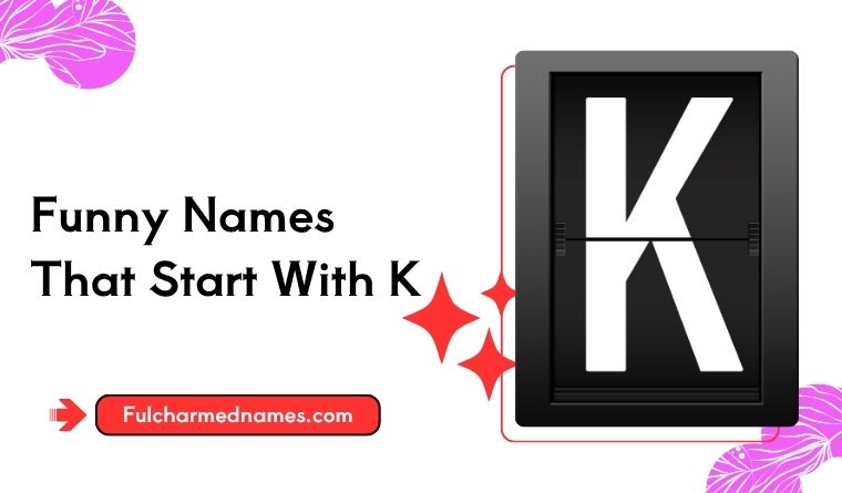 Funny Names That Start With K